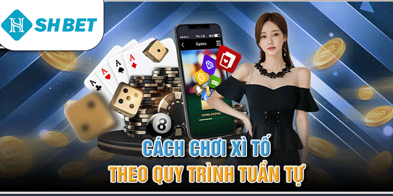 Cách chơi xì tố theo quy trình tuần tự